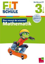 Fit fuer die Schule - Das musst du wissen! Mathematik 3. Klasse